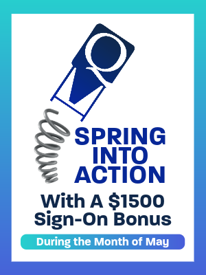 Spring into Action-May Spring into Action $1500 sign-on bonus